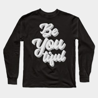 Be You Tiful Long Sleeve T-Shirt